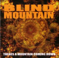 Blind Mountain : There's a Mountain Coming Down